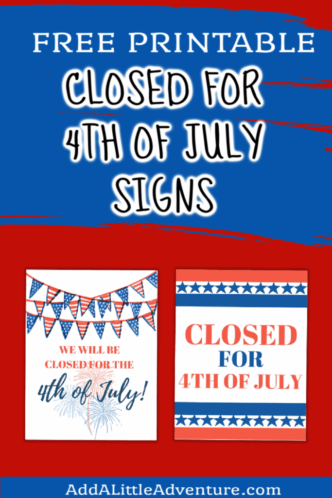 Closed For 4th Of July Signs Free Printables Add A Little Adventure